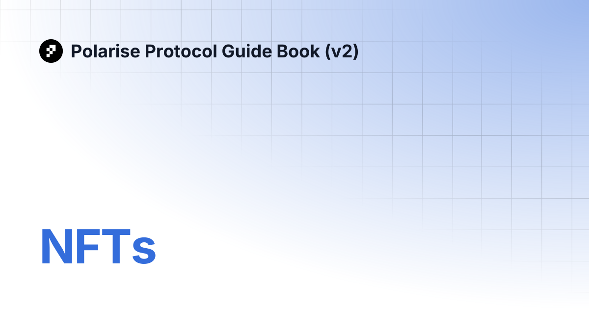 NFTs | Polarise Protocol Guide Book (v2)