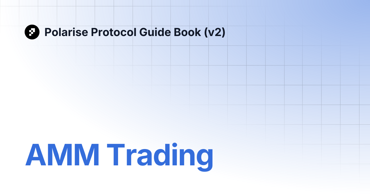 AMM Trading | Polarise Protocol Guide Book (v2)