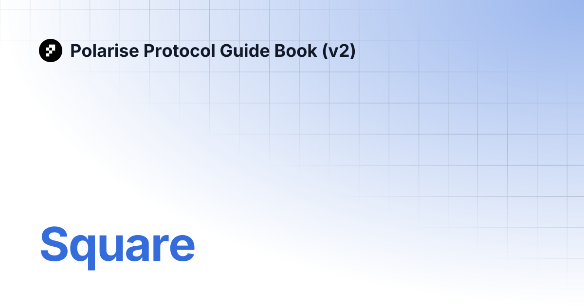 Square | Polarise Protocol Guide Book (v2)